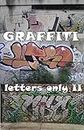 GRAFFITI - Letters Only II (GRAFFITI Photo Trips Book 4) (English Edition)