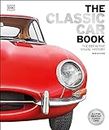 The Classic Car Book: The Definitive Visual History (DK Definitive Transport Guides)