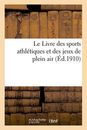 Le Livre des sports athletiques et des jeux de plein air.9782329233611 New<|
