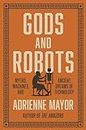 Gods and Robots: Myths, Machines, and Ancient Dreams of Technology