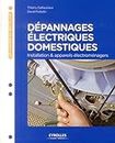 DEPANNAGES ELECTRIQUES DOMESTIQUES - INSTALLATION ET APPAREILS ELECTROMENAGERS: INSTALLATION & APPAREILS ELECTROMENAGERS.
