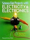 Electricity and Electronics (Science Fair Projects S.)
