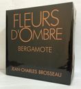 Fleurs d`Ombre BERGAMONTE by Jean Charles Brosseau women 100 ML,3.4 fl.oz, EDT