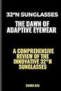 32°N Sunglasses The Dawn of Adaptive Eyewear: A Comprehensive Review of the Innovative 32°N Sunglasses