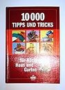 10.000 Tipps und Tricks für Küche, Haus und Garten