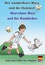 Marvelous Maxx and the Bumblebee / Der wunderbare Maxx und die Hummel (German-English Bilingual): Kinder lernen Vokabeln, Medizin und Erste Hilfe.
