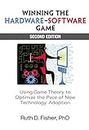 Winning the Hardware-Software Game, 2nd Edition: Using Game Theory to Optimize the Pace of New Technology Adoption