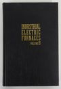 Industrial Electric Furnaces and Appliances Volume II 1948 V. Paschkis Illus