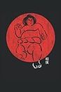 Sonnerie de sumo japonaise: Ordinateur portable DIN A5 (6x9) pour Mawashi portant des sumos avec 120 pages doublées et des jours de semaine pour la fonction de journal (French Edition)