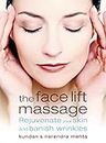 The Face Lift Massage: Rejuvenate Your Skin and Reduce Fine Lines and Wrinkles (English Edition)