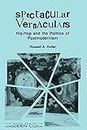 Spectacular Vernaculars: Hip-Hop and the Politics of Postmodernism (Suny Series, Postmodern Culture) (SUNY series in Postmodern Culture)