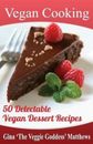 Vegan Cooking: 50 Delectable Vegan Dessert Recipes: Natural Foods - Special Diet