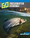 Go Freshwater Fishing! (Wild Outdoors)