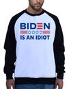 Men's Biden Is An Idiot Stars White Raglan Sweatshirt Y222 Funny President USA