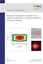 Design and fabrication of polymer micro-optics for applications in automotive lighting and optical sensing (Berichte aus dem iPeG)