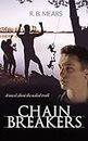 Chain Breakers: A Novel About The Naked Truth