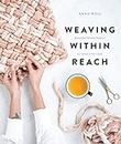 Weaving Within Reach: Beautiful Woven Projects by Hand or by Loom (English Edition)