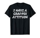 T-shirt « I Have a CRAPPIE ATTITUDE » | T-shirt de pêche pour homme et femme T-Shirt