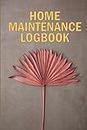 Home Maintenance LogBook: Amazing Gift Forr Homeowners Handyman Tracker To Keep Record of Maintenance for Date, Phone, Sketch Detail, System Appliance, Problem, Preparation