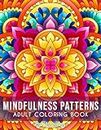 Mindfulness Patterns: Relaxing Coloring Book For Adults With Simple Mandala-Style Patterns For Stress Relief.