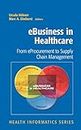 eBusiness in Healthcare: From eProcurement to Supply Chain Management (Health Informatics)