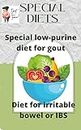 Special diets: Diet for irritable bowel or IBS & Special low-purine diet for gout