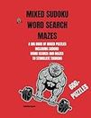 Mixed Sudoku Word Search Mazes: A Big Book of Mixed Puzzles Including Sudoku Word Search and Mazes to stimulate thinking