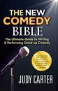 The NEW Comedy Bible: The Ultimate Guide to Writing and Performing Stand-Up Come