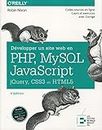 DEVELOPPER UN SITE WEB EN PHP MYSQL ET JAVASCRIPT JQUERY CSS3 ET HTML5: JQUERY, CSS3 ET HTML5.