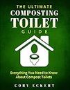 The Ultimate Composting Toilet Guide: Everything You Need To Know About Compost Toilets