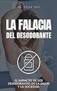 La Falacia del Desodorante: El Impacto de los Desodorantes en la Salud y la Sociedad. (Spanish Edition)