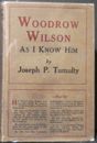 Tumulty, Joseph P.  Woodrow Wilson As I Know Him.  First Edition.  