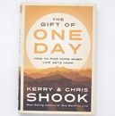 The Gift of One Day by Kerry and Chris Shook FIRST EDITION Hardcover Book