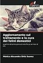 Aggiornamento sul trattamento e la cura dei felini domestici: a partire dal primo giorno di vita fino ai sei mesi di età.