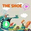 The Shoe: Before Bed Children's Book- Cute story - Easy reading Illustrations -Cute Educational Adventure . (English Edition)