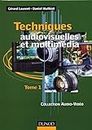 Techniques audiovisuelles et multimédia, tome 1 : Téléviseur, moniteur, vidéoprojecteur,magnétoscope, caméscope, photo