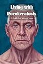 Living with Porokeratosis: A Guide for Mature Men