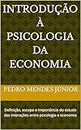 Introdução à Psicologia da Economia: Definição, escopo e Importância do estudo das interações entre psicologia e economia (Portuguese Edition)