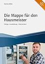 Die Mappe für den Hausmeister: Prüfung - Instandhaltung - Dokumentation (Haufe Fachbuch) (German Edition)