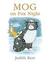 Mog on Fox Night: The illustrated adventures of the nation’s favourite cat, from the author of The Tiger Who Came To Tea