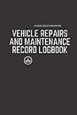 Vehicle Repairs And Maintenance Record logBook: Automotive Service, Oil Change, Engine, Track fix problems, Solutions for Cars, Trucks, Motorcycles ... 6" x 9" inchs, 110 pages notebook journal