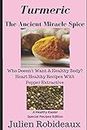 Turmeric The Ancient Miracle Spice: Who doesn’t Want A Healthy Body? Heart Healthy Recipes With Pepper Extractive A Healthy Easter Special Recipes Edition
