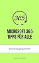 Microsoft 365 Tipps für alle: Vom Anfänger zum Profi (German Edition)