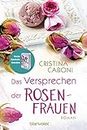 Das Versprechen der Rosenfrauen: Roman (Die Frauen der Familie Rossini 2)