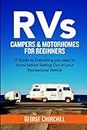 RVs, CAMPERS & MOTORHOME FOR BEGINNERS: A Guide to Everything you need to Know before Setting Out on your Recreational Vehicle