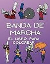 Banda de marcha: El libro para colorear: Libro de actividades para colorear para niños de 4 a 16 años