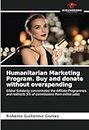 Humanitarian Marketing Program. Buy and donate without overspending: Global Solidarity concentrates the Affiliate Programmes and redirects 5% of commissions from online sales