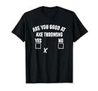 Are You Good At Axe Throwing? Axe Launcher T-Shirt