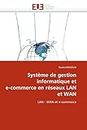 Système de gestion informatique et e-commerce en réseaux LAN et WAN: LAN - WAN et e-commerce (Omn.Univ.Europ.)