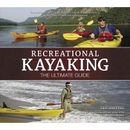 Recreational Kayaking: The Ultimate Guide